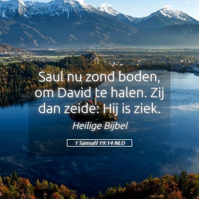 Picture 05 - 1 Samuël 19:14 NLD - Saul nu zond boden, om David te halen. Zij dan - Bible Verse Picture