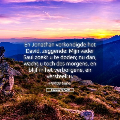 Picture 05 - 1 Samuël 19:2 NLD - En Jonathan verkondigde het David, zeggende: Mijn - Bible Verse Picture