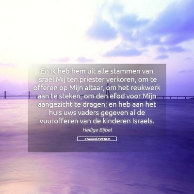 Picture 05 - 1 Samuël 2:28 NLD - En Ik heb hem uit alle stammen van Israel Mij ten - Bible Verse Picture