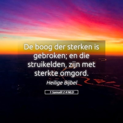 Picture 05 - 1 Samuël 2:4 NLD - De boog der sterken is gebroken; en die - Bible Verse Picture