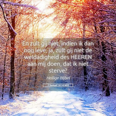 Picture 05 - 1 Samuël 20:14 NLD - En zult gij niet, indien ik dan nog leve, ja, - Bible Verse Picture