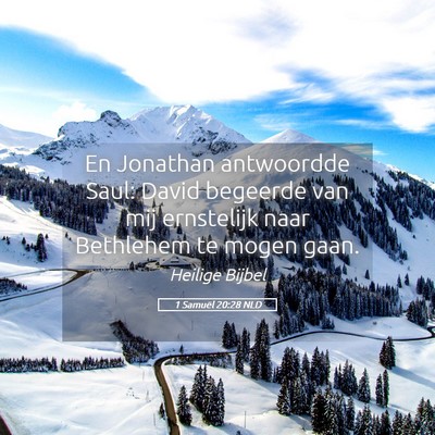 Picture 05 - 1 Samuël 20:28 NLD - En Jonathan antwoordde Saul: David begeerde van - Bible Verse Picture