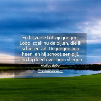 Picture 05 - 1 Samuël 20:36 NLD - En hij zeide tot zijn jongen: Loop, zoek nu de - Bible Verse Picture
