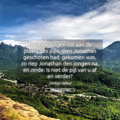 Picture 05 - 1 Samuël 20:37 NLD - Toen de jongen tot aan de plaats des pijls, dien - Bible Verse Picture