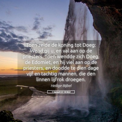 Picture 05 - 1 Samuël 22:18 NLD - Toen zeide de koning tot Doeg: Wend gij u, en val - Bible Verse Picture