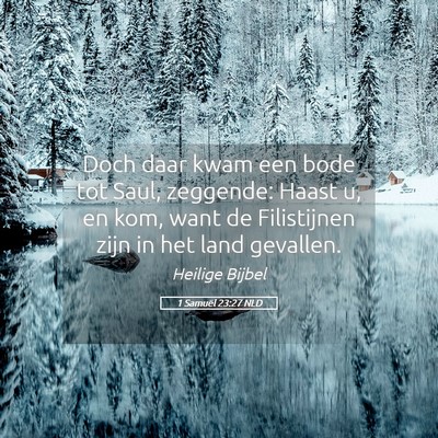 Picture 05 - 1 Samuël 23:27 NLD - Doch daar kwam een bode tot Saul, zeggende: Haast - Bible Verse Picture