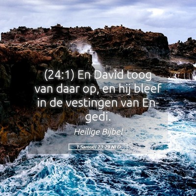 Picture 05 - 1 Samuël 23:29 NLD - (24:1) En David toog van daar op, en hij bleef in - Bible Verse Picture