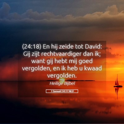 Picture 05 - 1 Samuël 24:17 NLD - (24:18) En hij zeide tot David: Gij zijt - Bible Verse Picture
