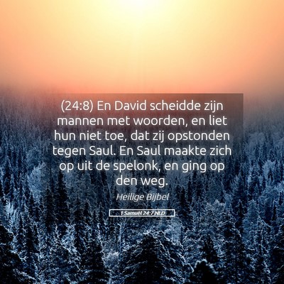 Picture 05 - 1 Samuël 24:7 NLD - (24:8) En David scheidde zijn mannen met woorden, - Bible Verse Picture