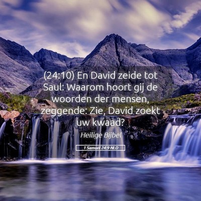 Picture 05 - 1 Samuël 24:9 NLD - (24:10) En David zeide tot Saul: Waarom hoort gij - Bible Verse Picture