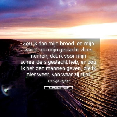 Picture 05 - 1 Samuël 25:11 NLD - Zou ik dan mijn brood, en mijn water, en mijn - Bible Verse Picture