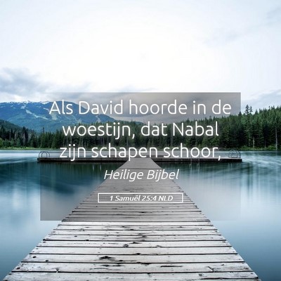 Picture 05 - 1 Samuël 25:4 NLD - Als David hoorde in de woestijn, dat Nabal zijn - Bible Verse Picture