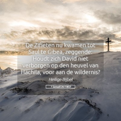 Picture 05 - 1 Samuël 26:1 NLD - De Zifieten nu kwamen tot Saul te Gibea, - Bible Verse Picture