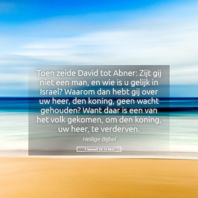 Picture 05 - 1 Samuël 26:15 NLD - Toen zeide David tot Abner: Zijt gij niet een - Bible Verse Picture