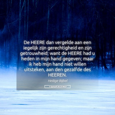 Picture 05 - 1 Samuël 26:23 NLD - De HEERE dan vergelde aan een iegelijk zijn - Bible Verse Picture