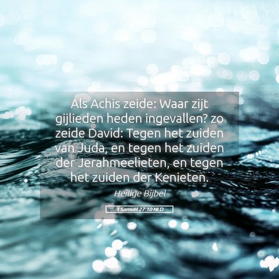 Picture 05 - 1 Samuël 27:10 NLD - Als Achis zeide: Waar zijt gijlieden heden - Bible Verse Picture