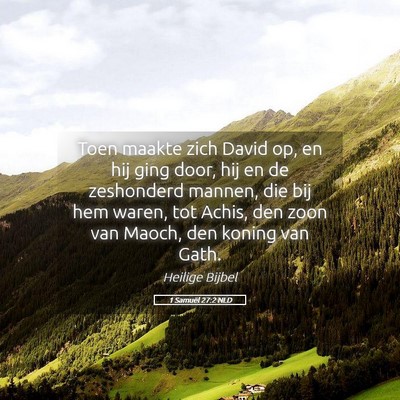 Picture 05 - 1 Samuël 27:2 NLD - Toen maakte zich David op, en hij ging door, hij - Bible Verse Picture