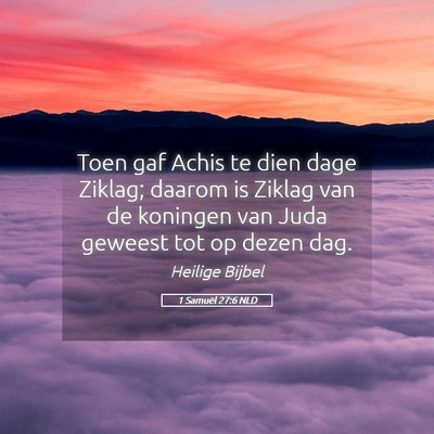 Picture 05 - 1 Samuël 27:6 NLD - Toen gaf Achis te dien dage Ziklag; daarom is - Bible Verse Picture