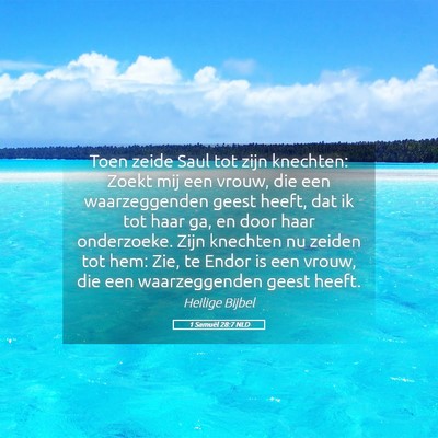 Picture 05 - 1 Samuël 28:7 NLD - Toen zeide Saul tot zijn knechten: Zoekt mij een - Bible Verse Picture