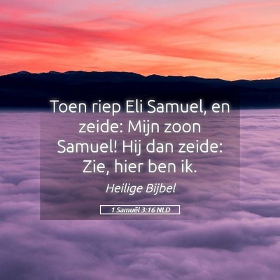Picture 05 - 1 Samuël 3:16 NLD - Toen riep Eli Samuel, en zeide: Mijn zoon Samuel! - Bible Verse Picture