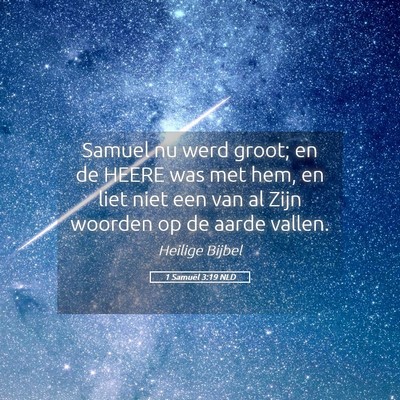 Picture 05 - 1 Samuël 3:19 NLD - Samuel nu werd groot; en de HEERE was met hem, en - Bible Verse Picture