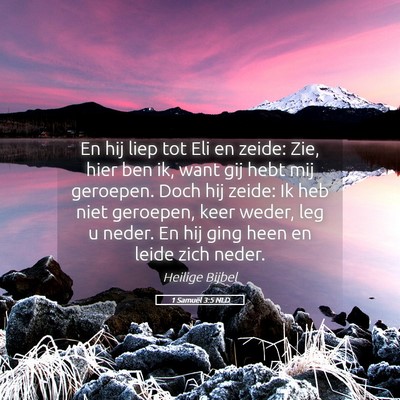 Picture 05 - 1 Samuël 3:5 NLD - En hij liep tot Eli en zeide: Zie, hier ben ik, - Bible Verse Picture