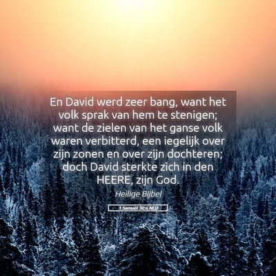 Picture 05 - 1 Samuël 30:6 NLD - En David werd zeer bang, want het volk sprak van - Bible Verse Picture