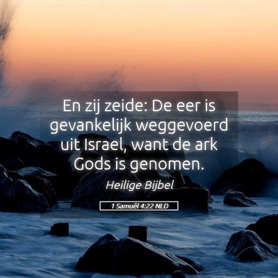 Picture 05 - 1 Samuël 4:22 NLD - En zij zeide: De eer is gevankelijk weggevoerd - Bible Verse Picture