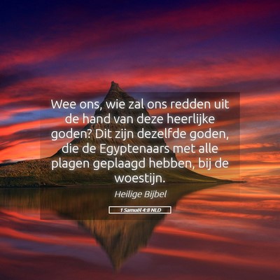 Picture 05 - 1 Samuël 4:8 NLD - Wee ons, wie zal ons redden uit de hand van deze - Bible Verse Picture