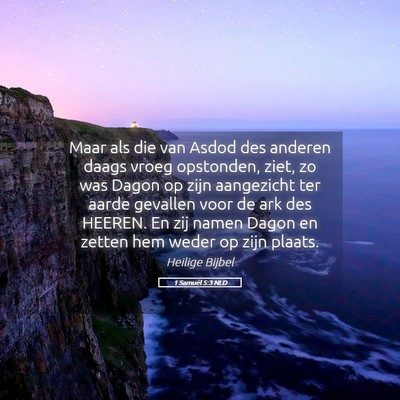 Picture 05 - 1 Samuël 5:3 NLD - Maar als die van Asdod des anderen daags vroeg - Bible Verse Picture