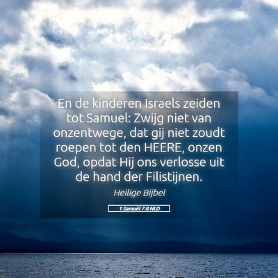 Picture 05 - 1 Samuël 7:8 NLD - En de kinderen Israels zeiden tot Samuel: Zwijg - Bible Verse Picture