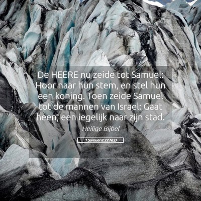 Picture 05 - 1 Samuël 8:22 NLD - De HEERE nu zeide tot Samuel: Hoor naar hun stem, - Bible Verse Picture