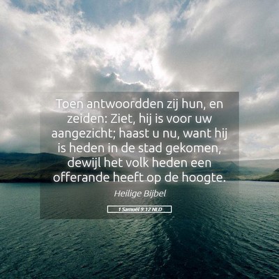 Picture 05 - 1 Samuël 9:12 NLD - Toen antwoordden zij hun, en zeiden: Ziet, hij is - Bible Verse Picture