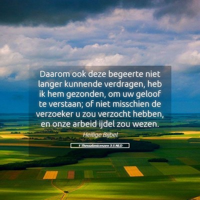 Picture 05 - 1 Thessalonicenzen 3:5 NLD - Daarom ook deze begeerte niet langer kunnende - Bible Verse Picture