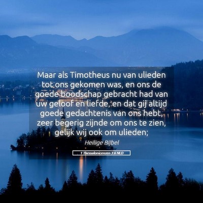 Picture 05 - 1 Thessalonicenzen 3:6 NLD - Maar als Timotheus nu van ulieden tot ons gekomen - Bible Verse Picture