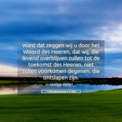 Picture 05 - 1 Thessalonicenzen 4:15 NLD - Want dat zeggen wij u door het Woord des Heeren, - Bible Verse Picture