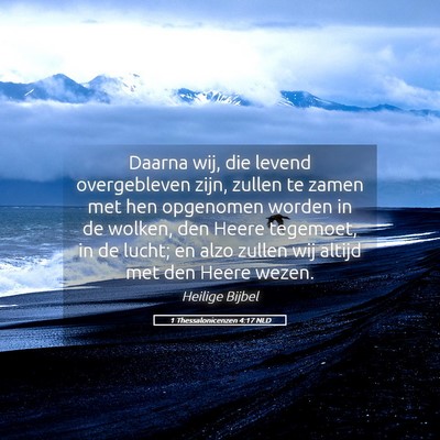 Picture 05 - 1 Thessalonicenzen 4:17 NLD - Daarna wij, die levend overgebleven zijn, zullen - Bible Verse Picture