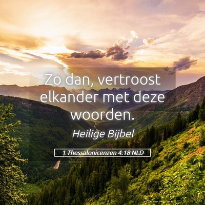 Picture 05 - 1 Thessalonicenzen 4:18 NLD - Zo dan, vertroost elkander met deze - Bible Verse Picture