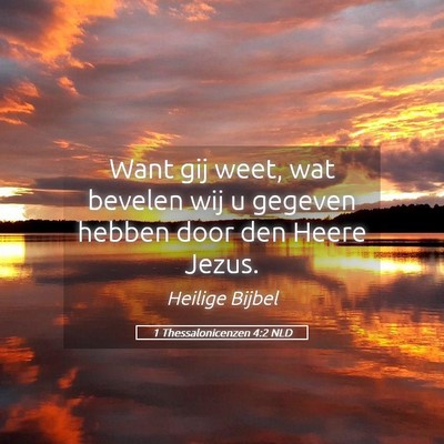 Picture 05 - 1 Thessalonicenzen 4:2 NLD - Want gij weet, wat bevelen wij u gegeven hebben - Bible Verse Picture
