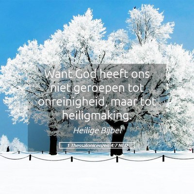 Picture 05 - 1 Thessalonicenzen 4:7 NLD - Want God heeft ons niet geroepen tot - Bible Verse Picture