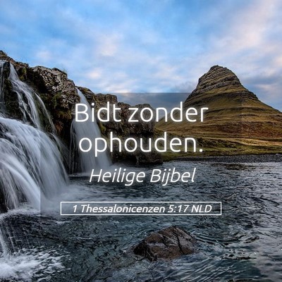 Picture 05 - 1 Thessalonicenzen 5:17 NLD - Bidt zonder - Bible Verse Picture