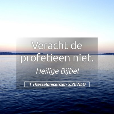 Picture 05 - 1 Thessalonicenzen 5:20 NLD - Veracht de profetieen - Bible Verse Picture