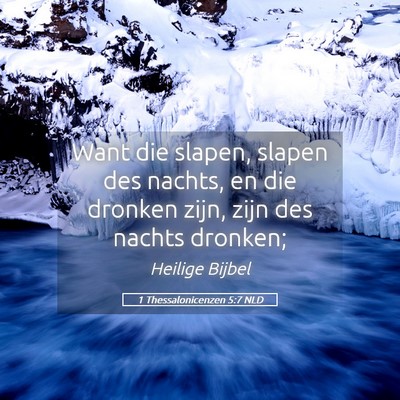 Picture 05 - 1 Thessalonicenzen 5:7 NLD - Want die slapen, slapen des nachts, en die - Bible Verse Picture