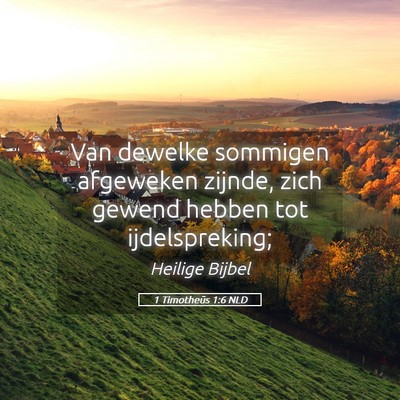 Picture 05 - 1 Timotheüs 1:6 NLD - Van dewelke sommigen afgeweken zijnde, zich - Bible Verse Picture