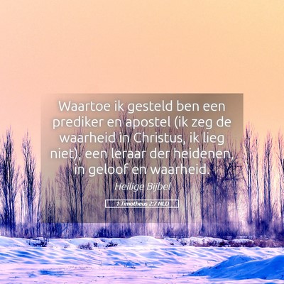 Picture 05 - 1 Timotheüs 2:7 NLD - Waartoe ik gesteld ben een prediker en apostel - Bible Verse Picture
