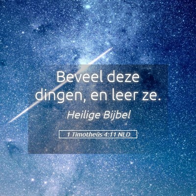 Picture 05 - 1 Timotheüs 4:11 NLD - Beveel deze dingen, en leer - Bible Verse Picture