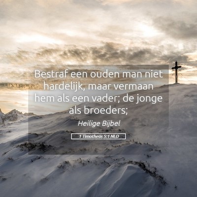 Picture 05 - 1 Timotheüs 5:1 NLD - Bestraf een ouden man niet hardelijk, maar - Bible Verse Picture