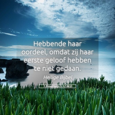 Picture 05 - 1 Timotheüs 5:12 NLD - Hebbende haar oordeel, omdat zij haar eerste - Bible Verse Picture