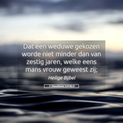 Picture 05 - 1 Timotheüs 5:9 NLD - Dat een weduwe gekozen worde niet minder dan van - Bible Verse Picture