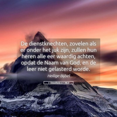 Picture 05 - 1 Timotheüs 6:1 NLD - De dienstknechten, zovelen als er onder het juk - Bible Verse Picture